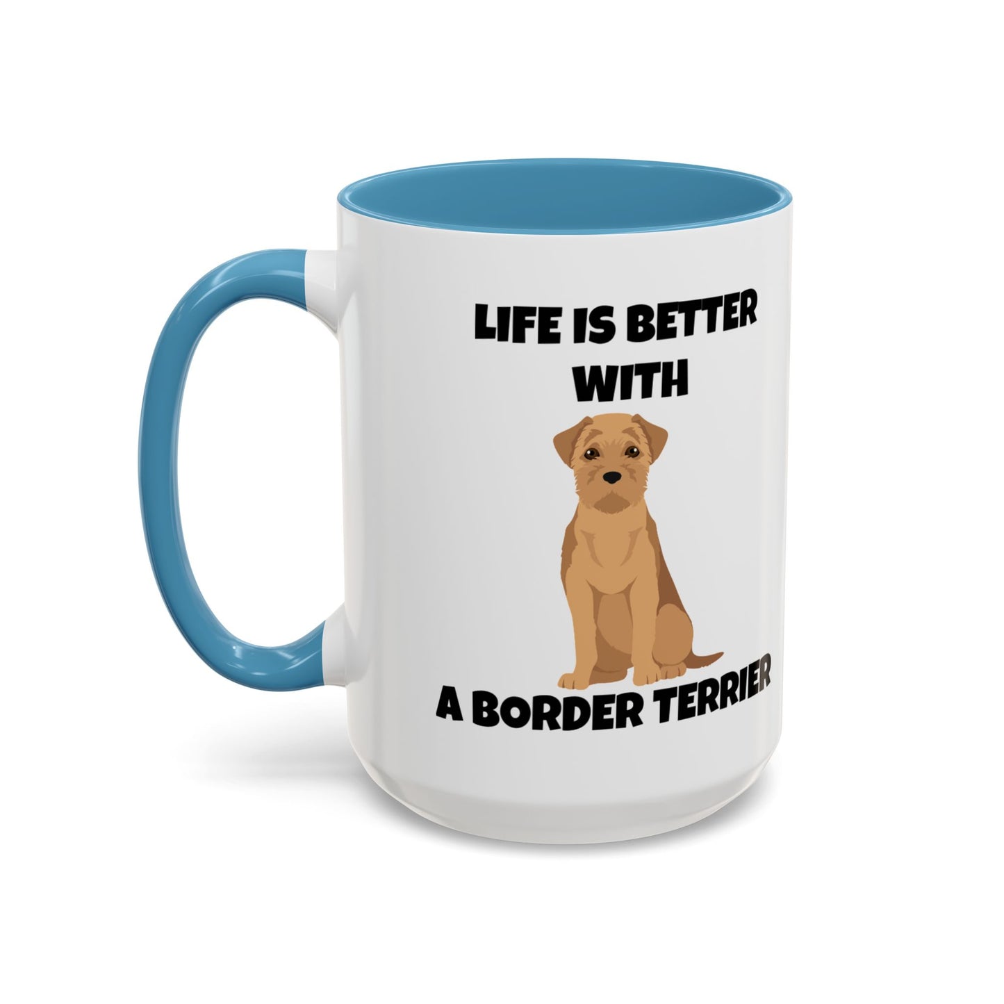 Border Terrier, Border Terrier Dog, Life is Better with a Border Terrier, Accent Coffee Mug (11, 15oz)