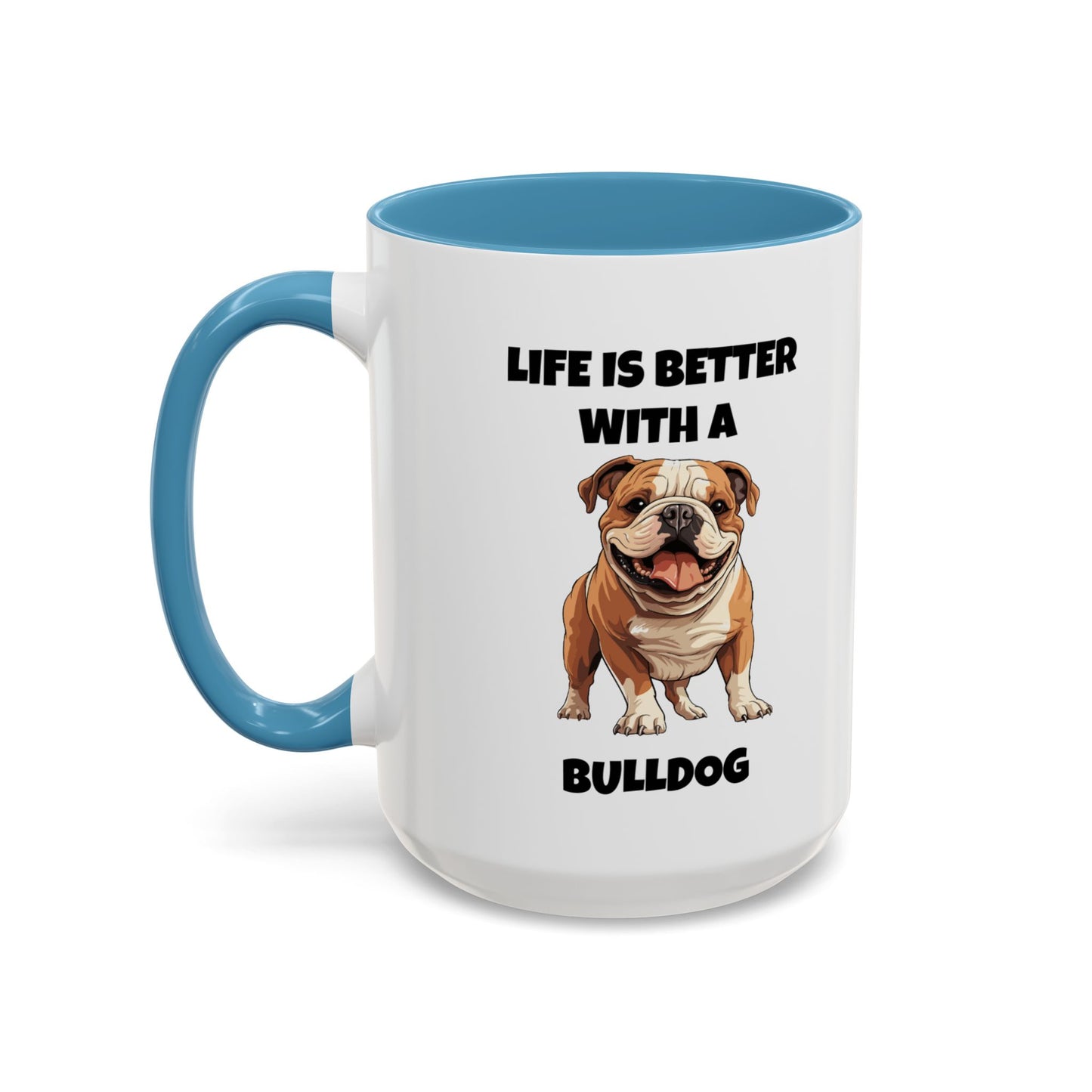 Bulldog, Bull Dog, Life is Better with a Bulldog, Accent Coffee Mug (11, 15oz)