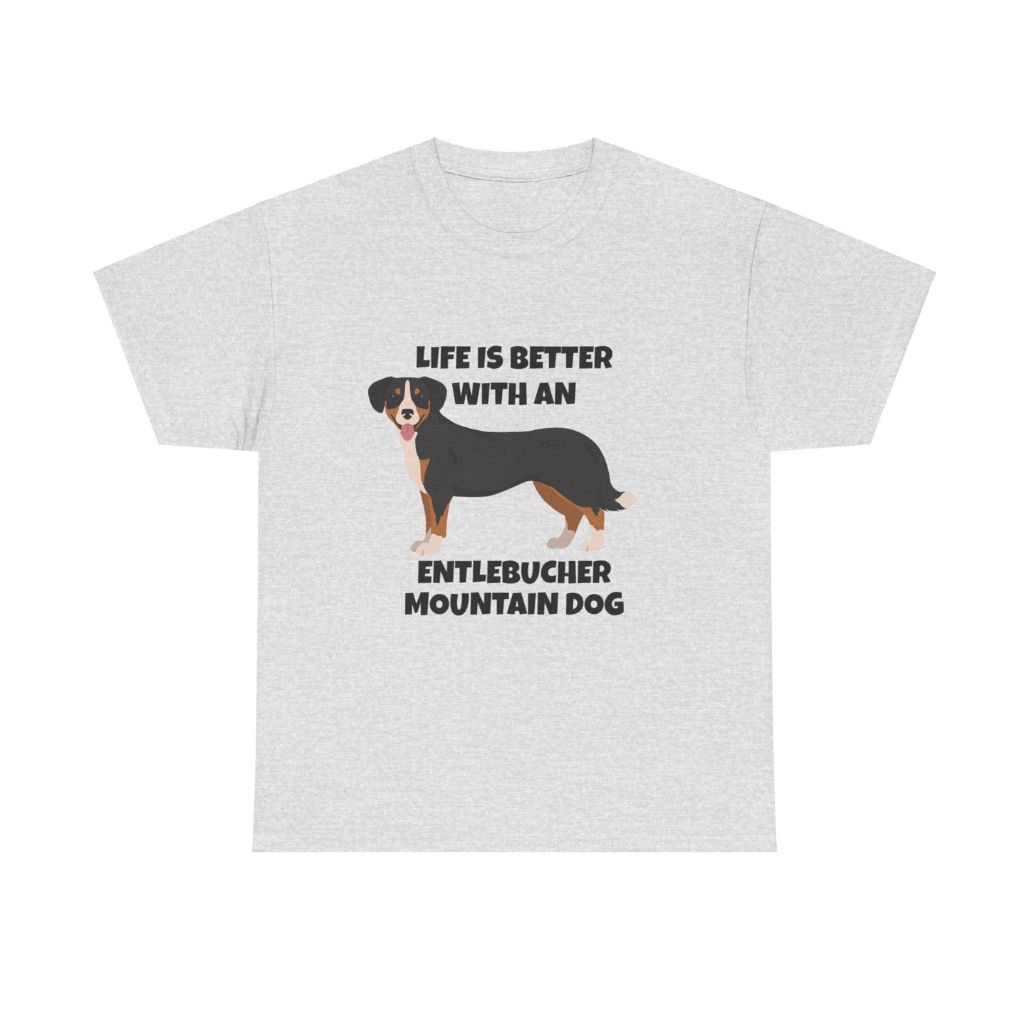 Entlebucher Mountain Dog, Life is Better with an Entlebucher Mountain Dog, Unisex Heavy Cotton Tee