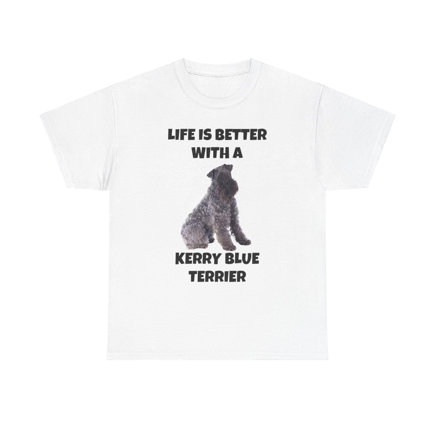 Kerry Blue Terrier, Life is Better with a Kerry Blue Terrier, Unisex Heavy Cotton Tee