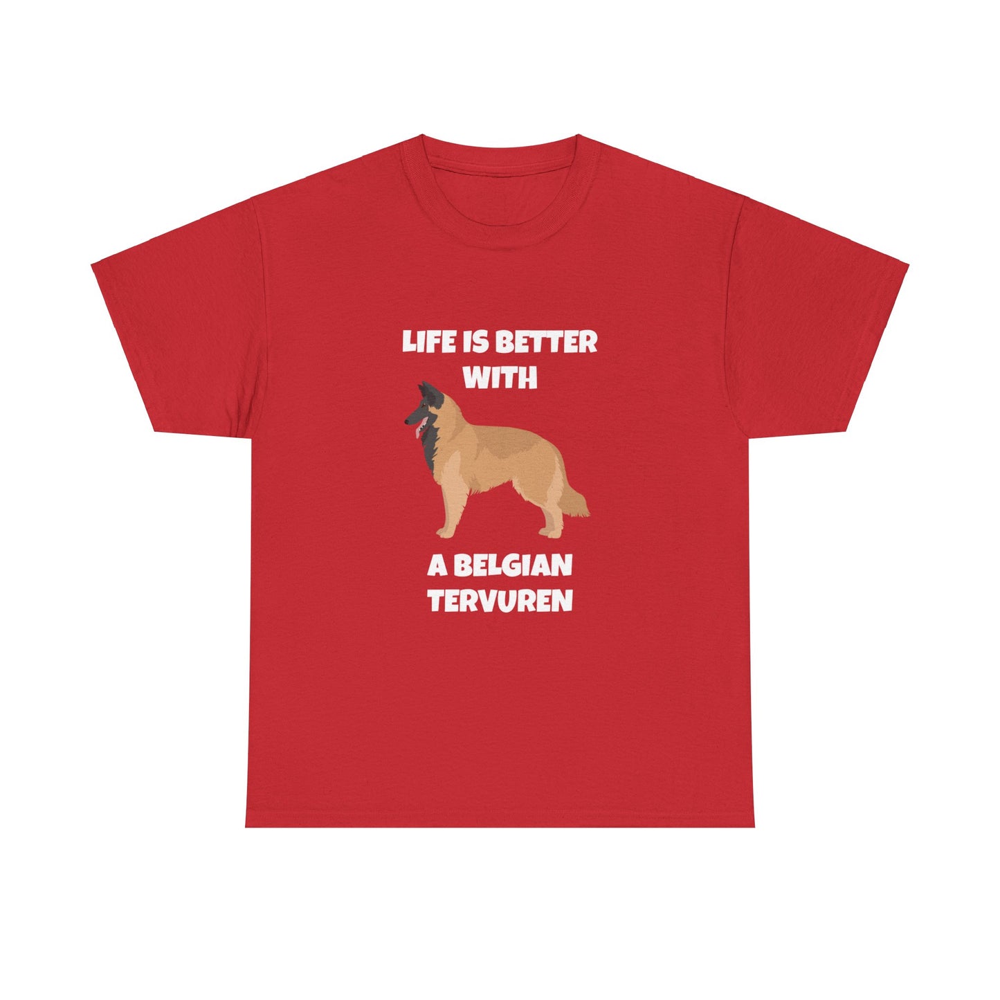 Belgian Tervuren, Belgian Tervuren Dog, Life is Better with a Belgian Tervuren,  Dark Unisex Heavy Cotton Tee