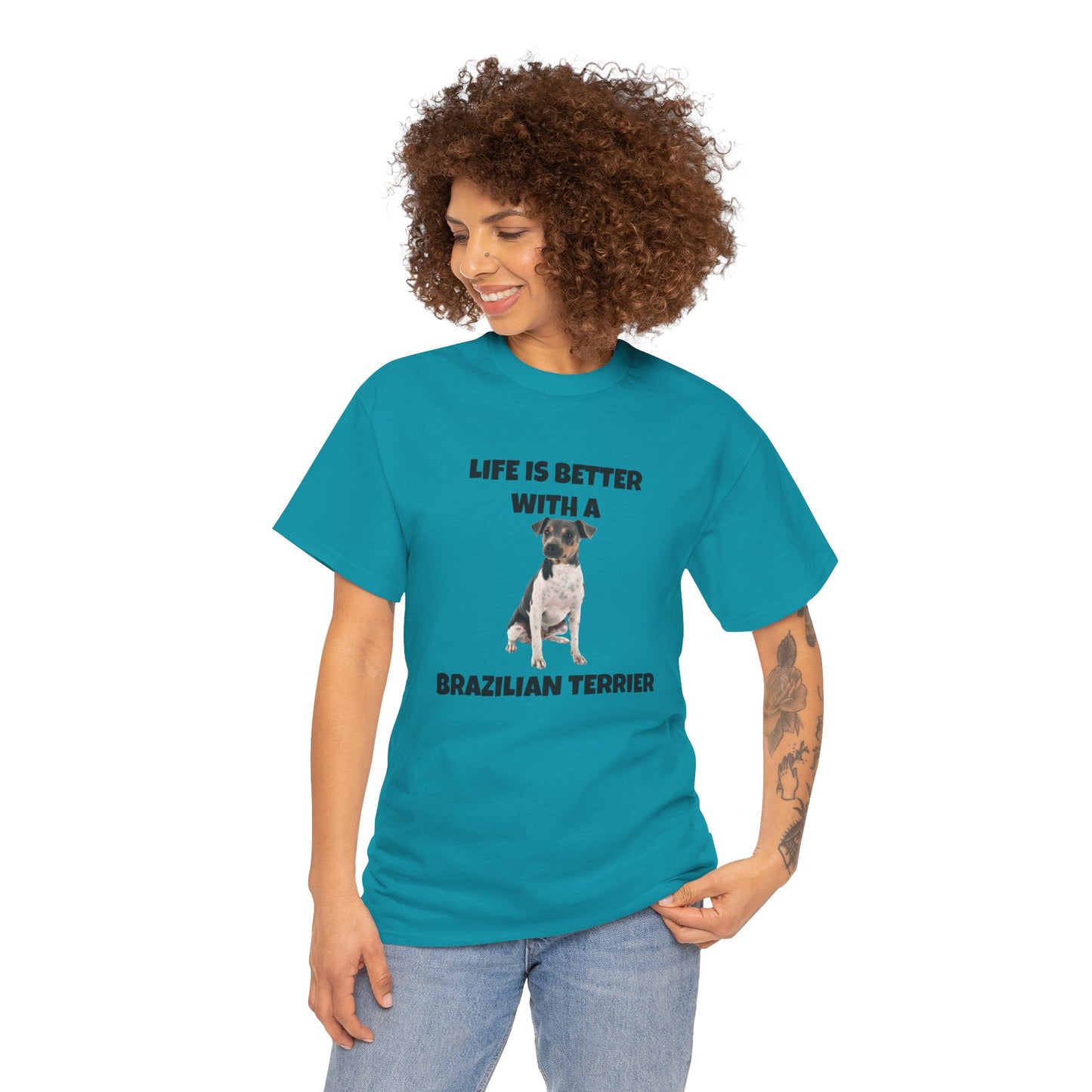 Brazilian, Brazilian Terrier, Brazilian Terrier Dog, Life is Better with a Brazilian Terrier, Unisex Heavy Cotton Tee