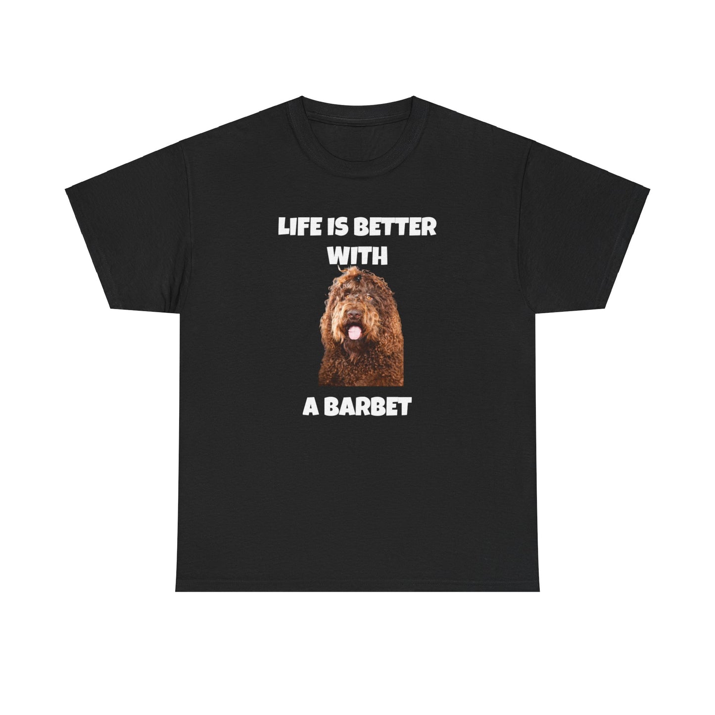 Barbet, Barbet Dog, Life is Better With a Barbet, Dark Unisex Heavy Cotton Tee