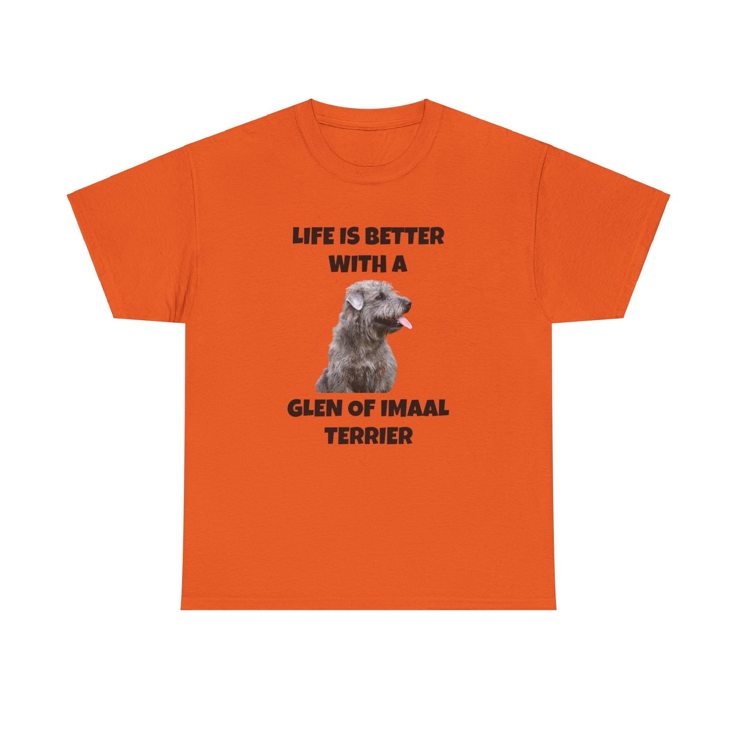 Glen of Imaal Terrier, Glen of Imaal Terrier Dog, Life is Better with a Glen of Imaal Terrier, Unisex Heavy Cotton Tee