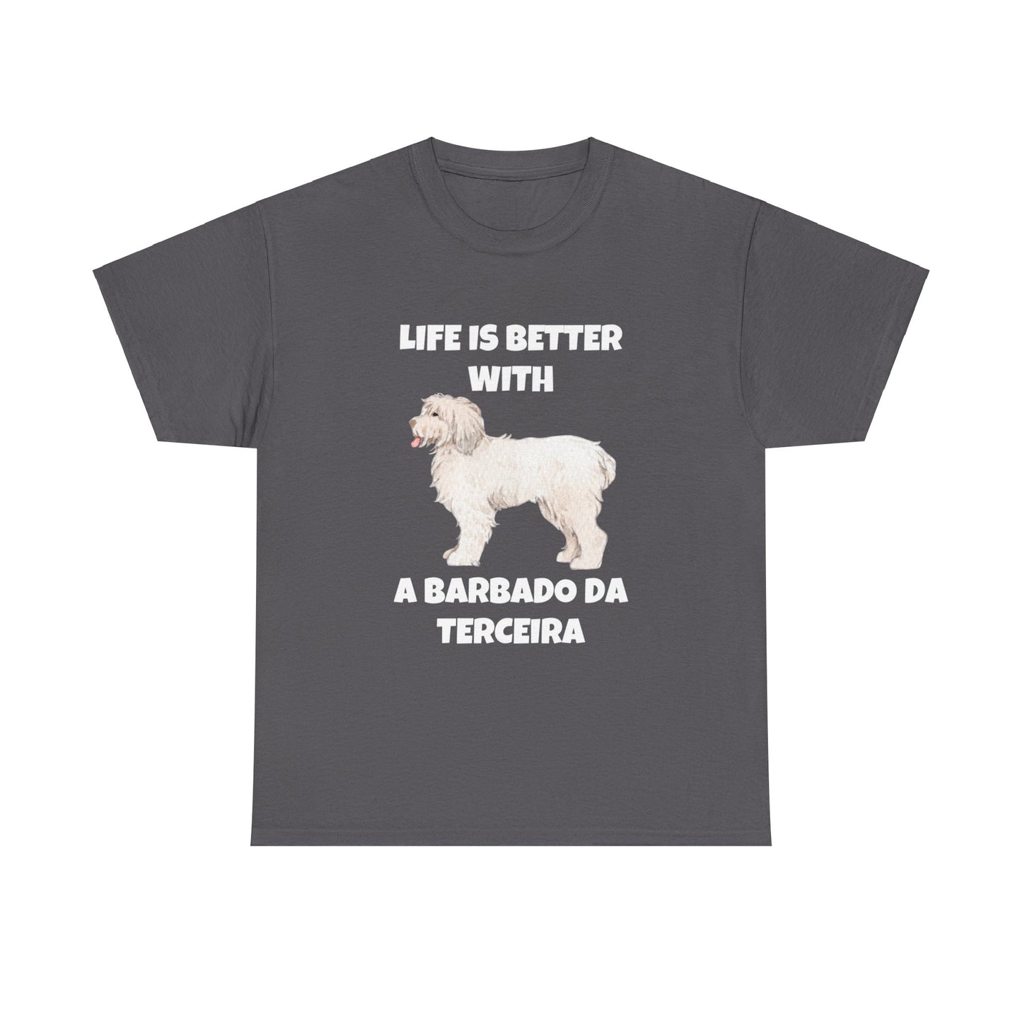 Barbado da Terceira, Barbado da Terceira Dog, Life is Better with a Barbado da Terceira, Dark Unisex Heavy Cotton Tee