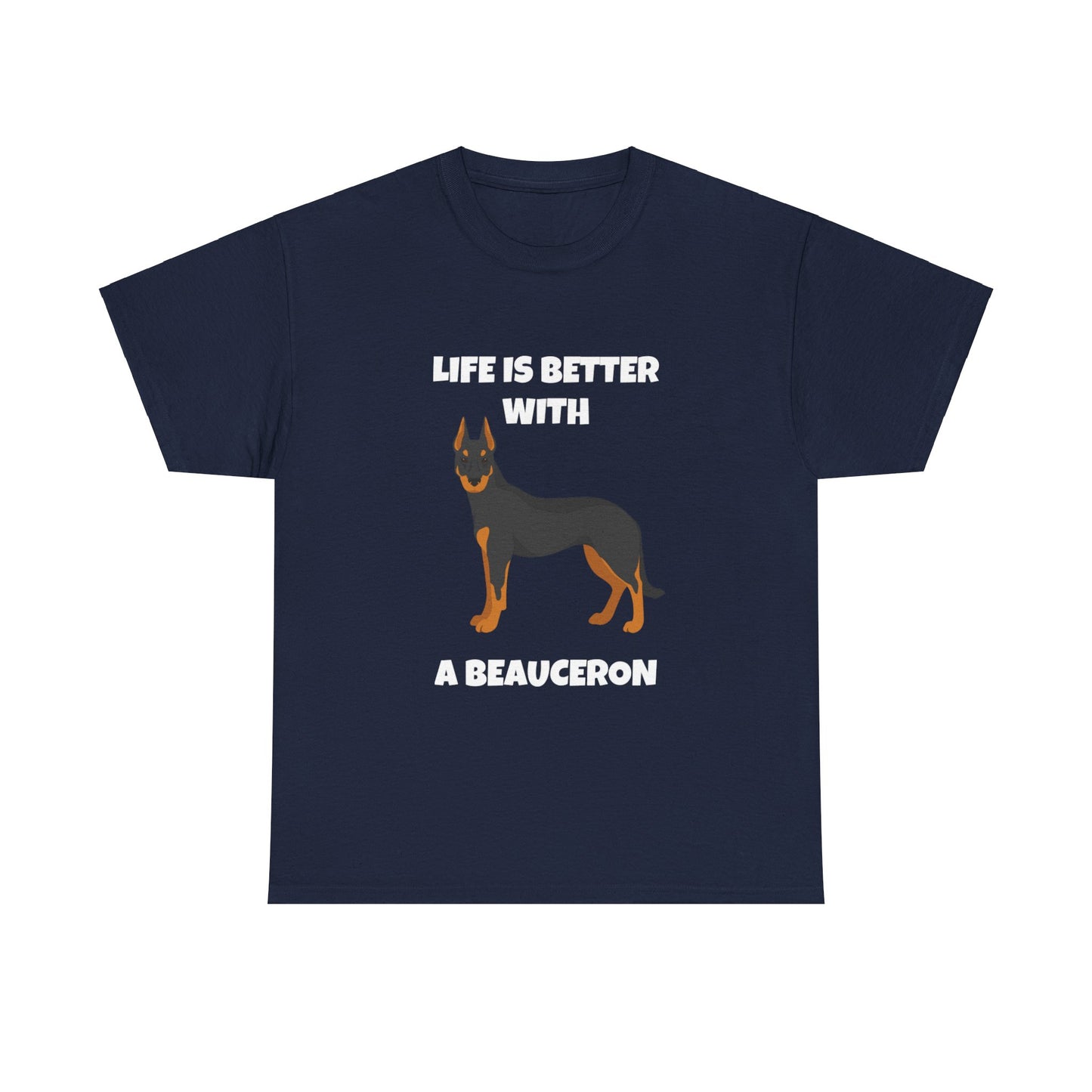 Beauceron, Beauceron Dog, Life is Better with a Beauceron, Dark Unisex Heavy Cotton Tee