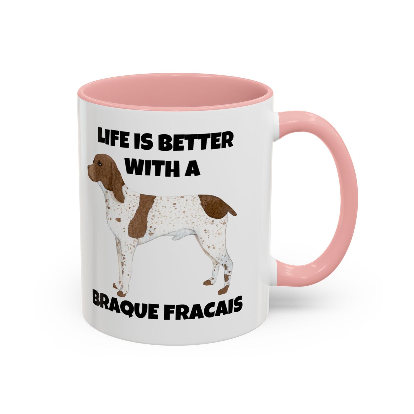 Braque Francais, Braque Francais Dog, Life is Better with a Braque Francais, Accent Coffee Mug (11, 15oz)