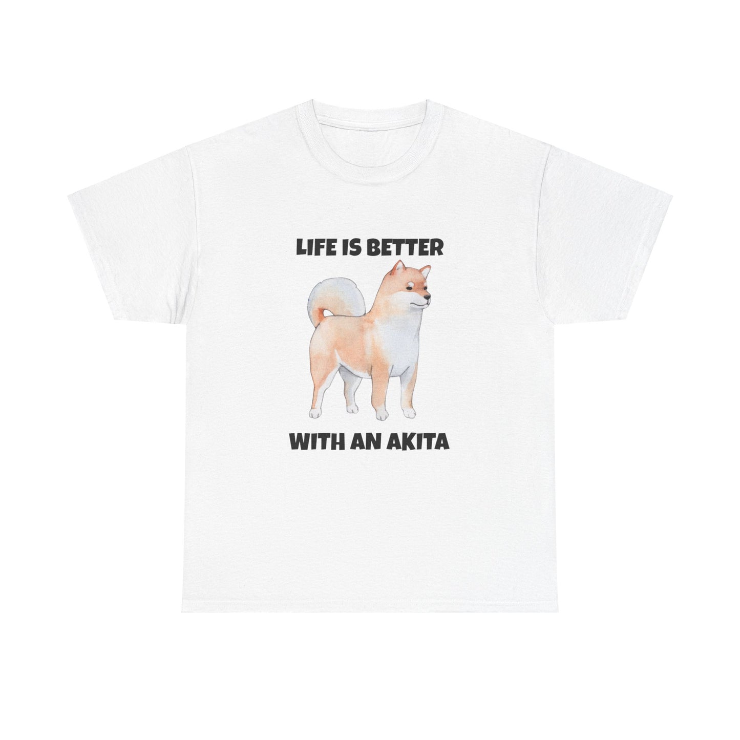 Akita, Akita Dog, Life is Better with an Akita, Unisex Heavy Cotton Tee