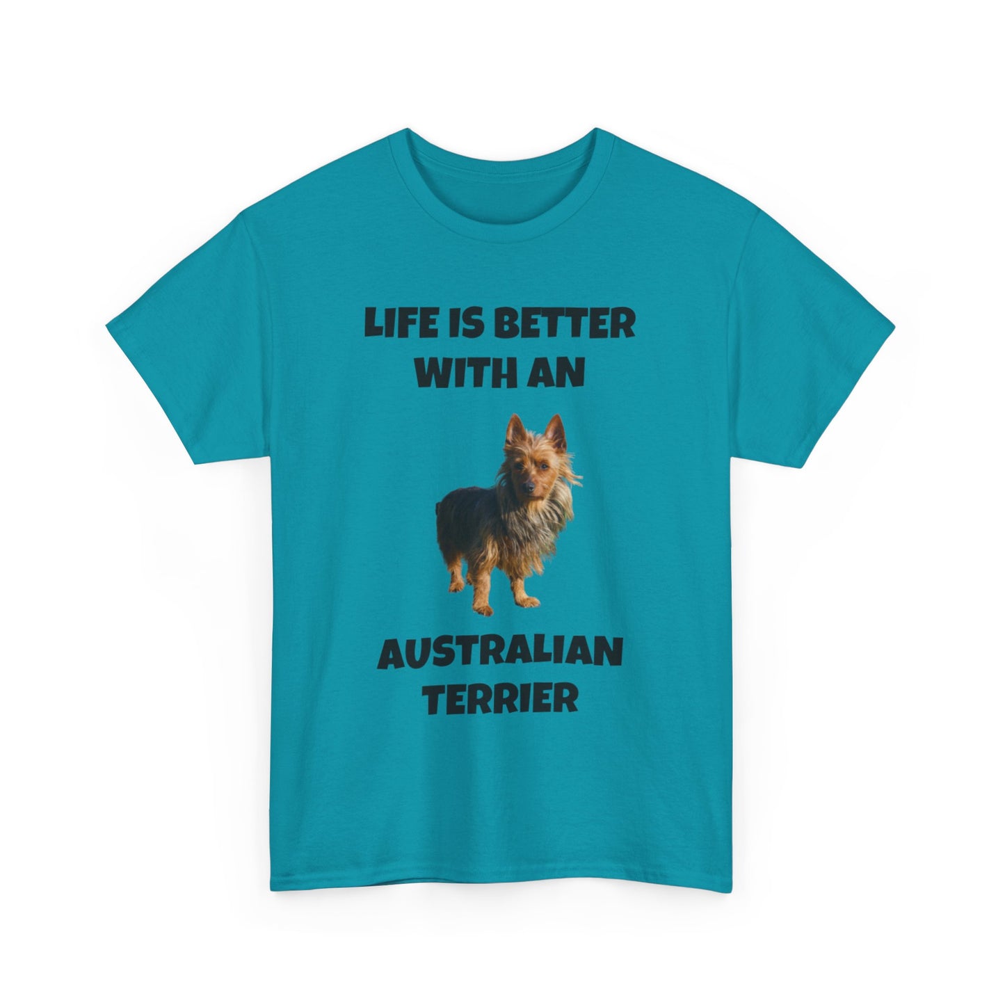 Australian Terrier, Life is Better with an Australian Terrier, Unisex Heavy Cotton Tee