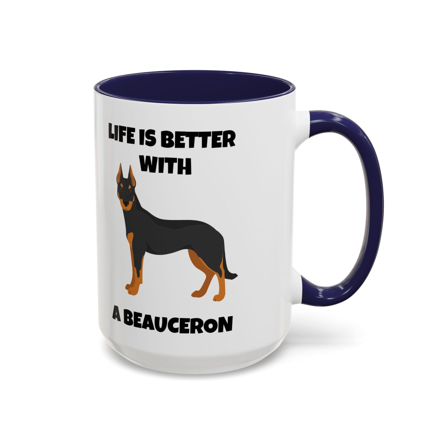 Beauceron, Beauceron Dog, Life is Better with a Beauceron, Accent Coffee Mug (11, 15oz)