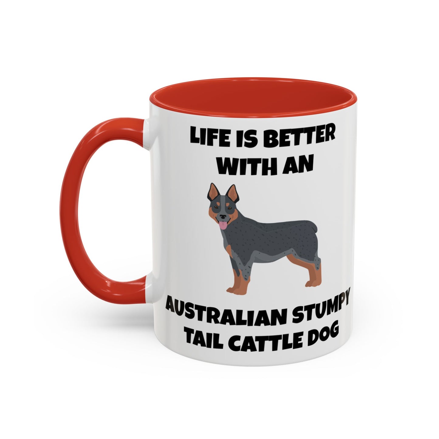 Australian Stumpy Tail Cattle Dog, Life is Better with an Australian Stumpy Tail Cattle Dog, Accent Coffee Mug (11, 15oz)