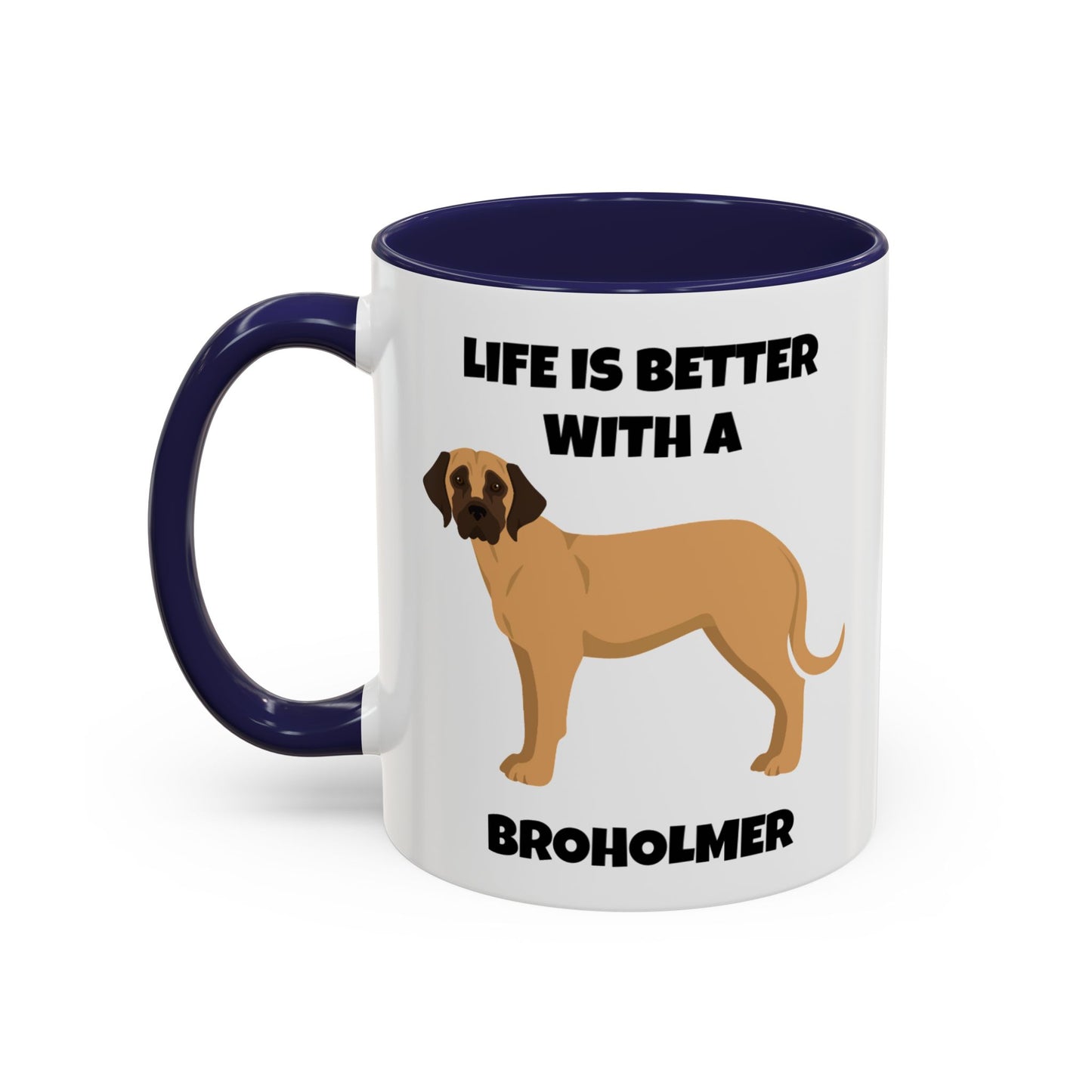 Broholmer, Broholmer Dog, Life is Better with a Broholmer, Accent Coffee Mug (11, 15oz)