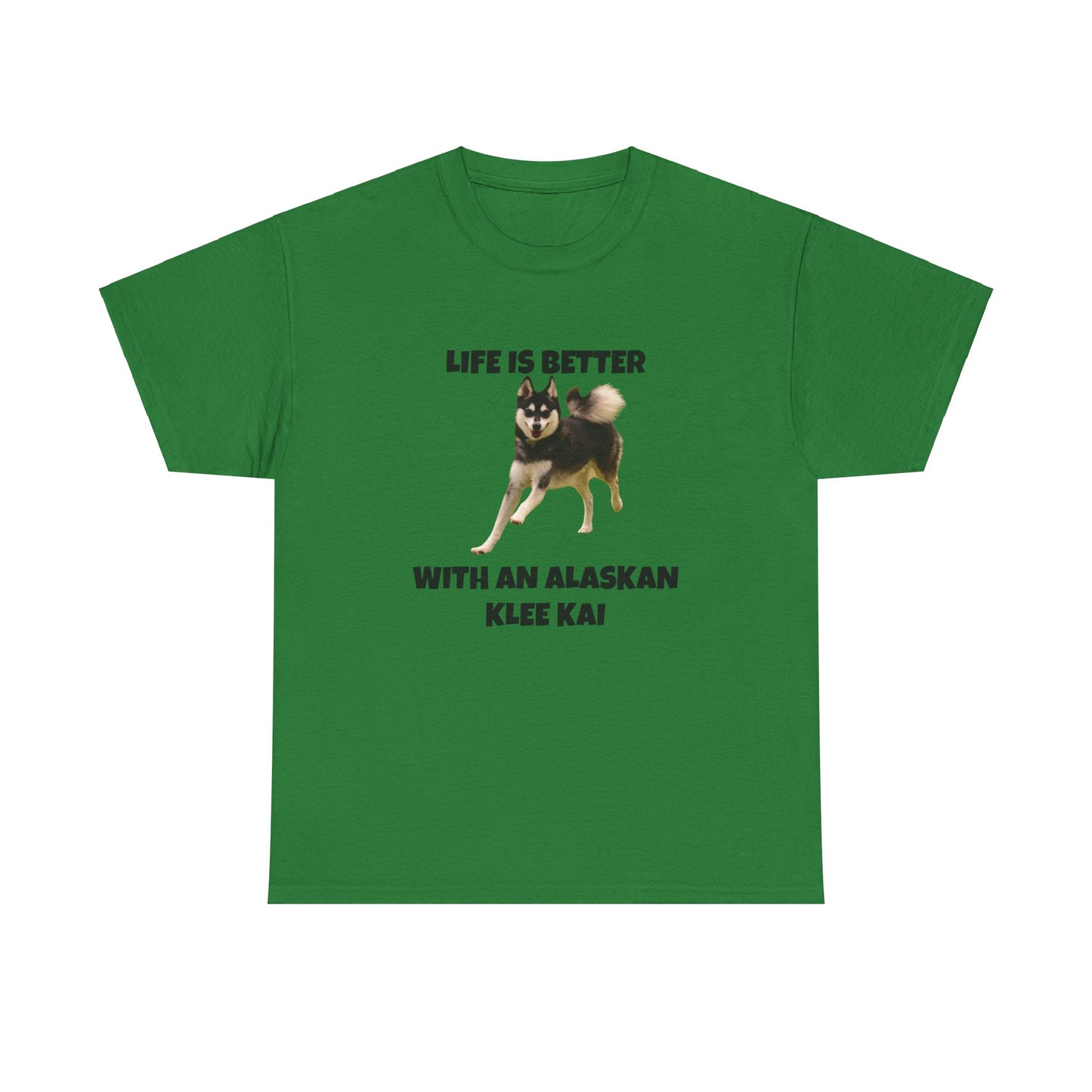 Alaskan Klee Kai, Klee Kai Dog, Klee Kai, Life is Better With An Alaskan Klee Kai, Unisex Heavy Cotton Tee