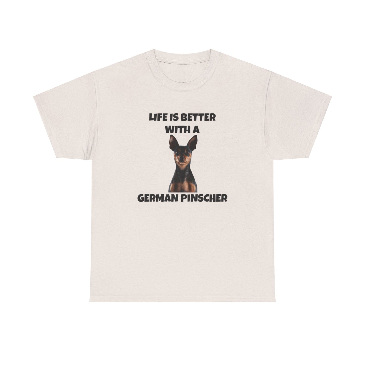 German Pinscher, German Pinscher Dog, Life is Better with a German Pinscher, Unisex Heavy Cotton Tee