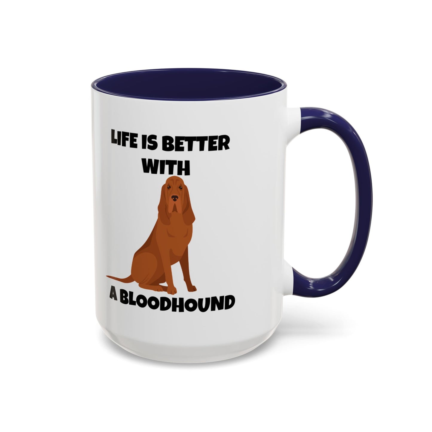 Bloodhound, Blood hound, Bloodhound Dog, Life is Better With a Bloodhound, Accent Ceramic Mug (11 and 15oz)