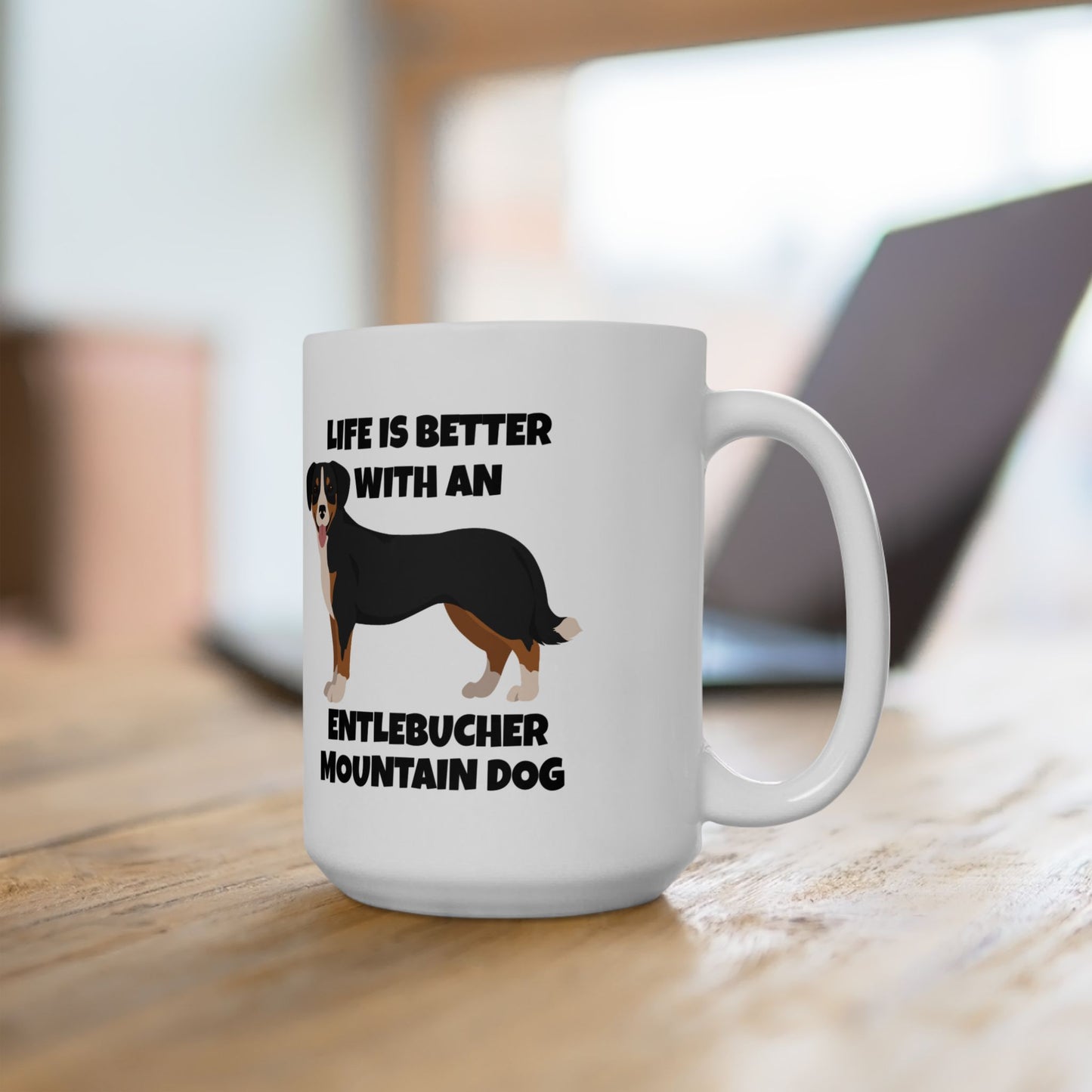 Entlebucher Mountain Dog, Life is Better with an Entlebucher Mountain Dog, Ceramic Mug 15oz