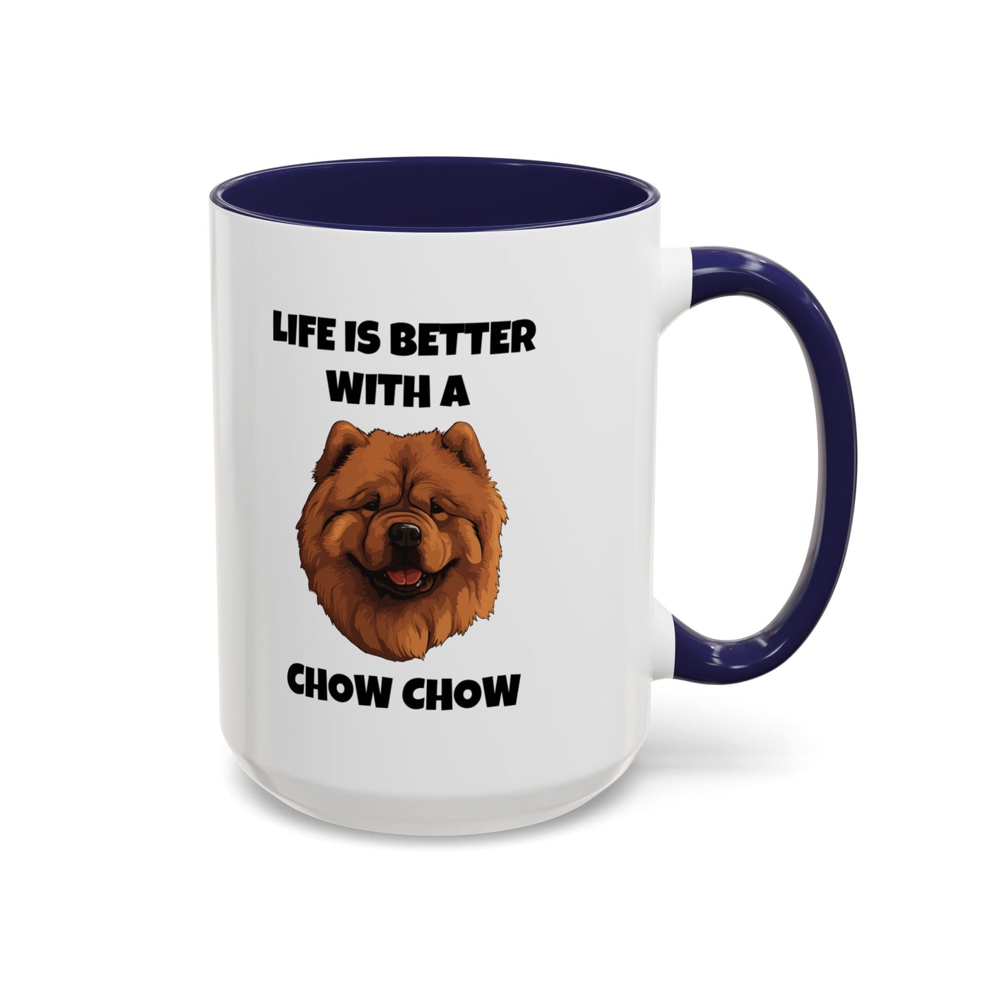 Chow Chow, Chow Dog, Life is Better with a Chow Chow, Accent Coffee Mug (11, 15oz)