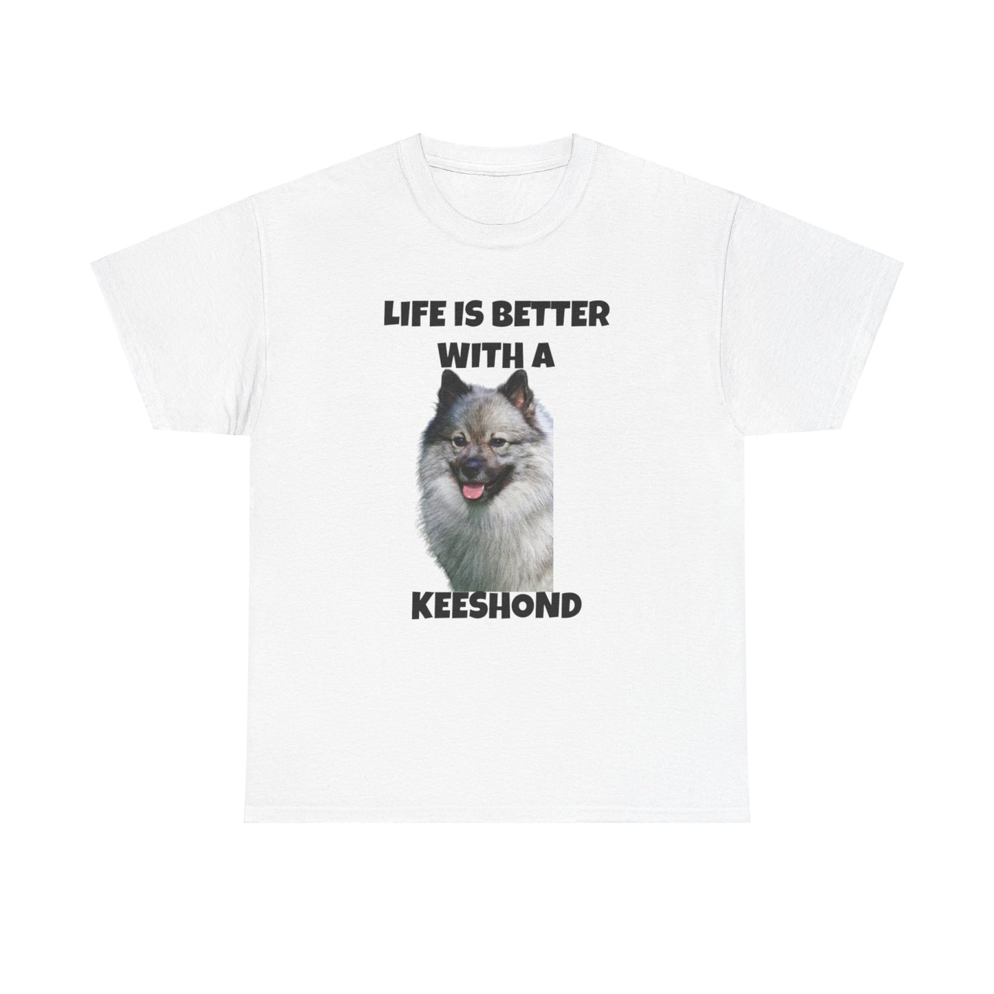 Keeshond, Life is Better with a Keeshond, Keeshond Dog, Unisex Heavy Cotton Tee