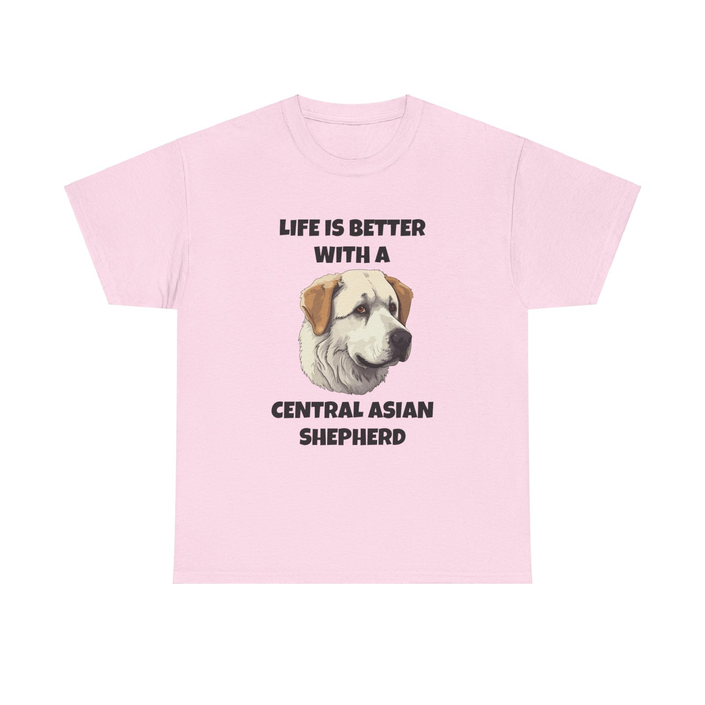 Central Asian Shepherd, Central Asian Shepherd Dog, Life is Better with a Central Asian Shepherd, Unisex Heavy Cotton Tee