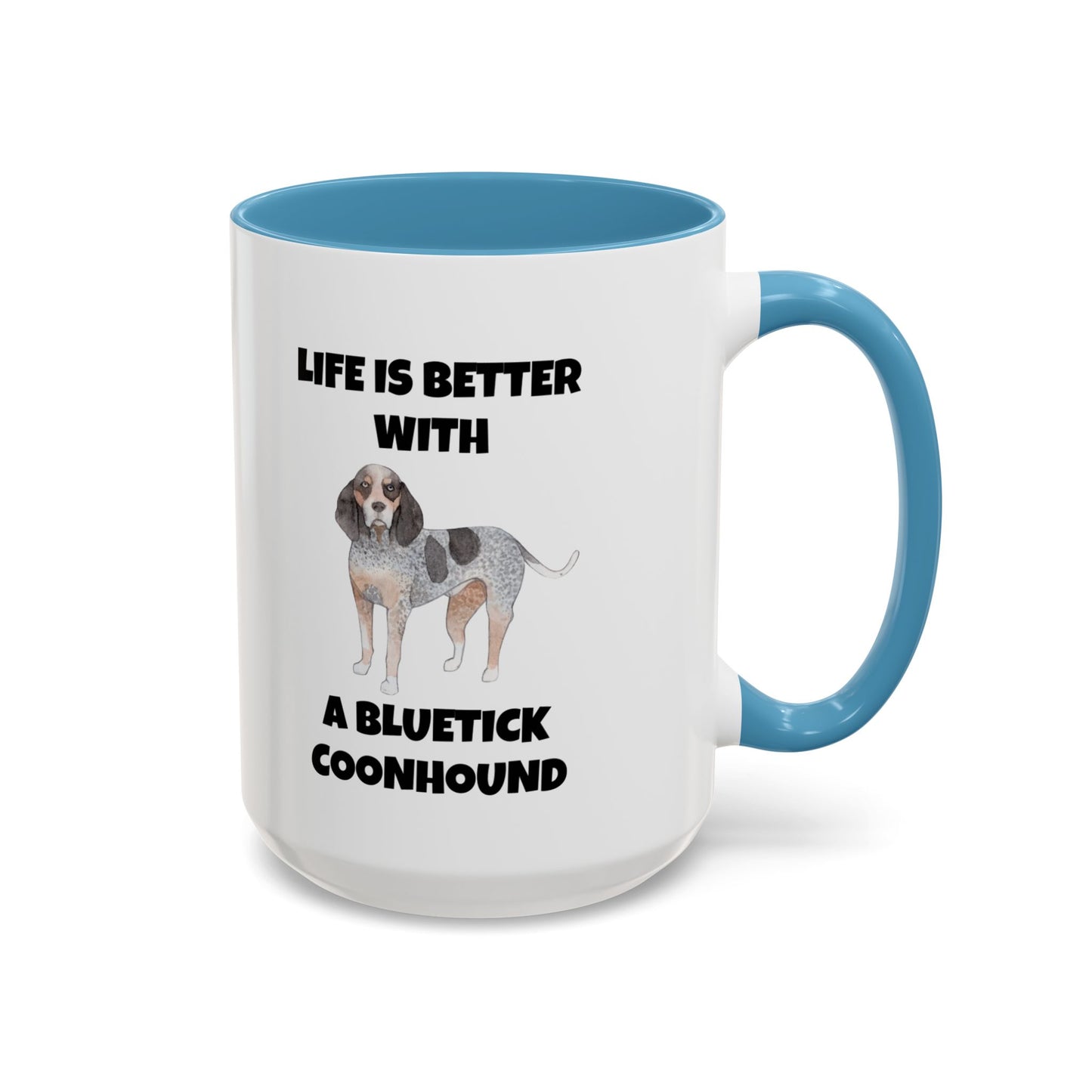 Bluetick Coonhound, Bluetick Coonhound Dog, Life is Better with a Bluetick Coonhound, Accent Coffee Mug (11, 15oz)