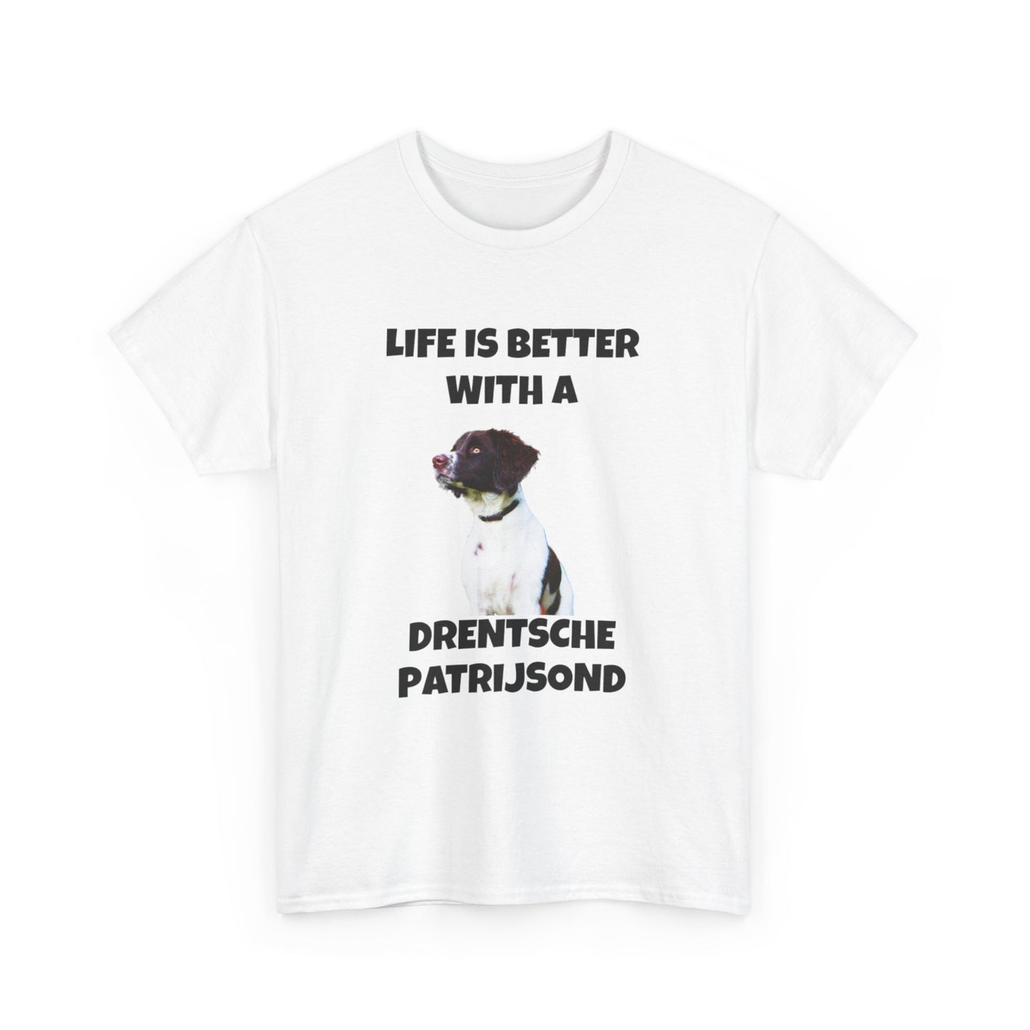 Drent Dog, Drent, Life is Better with a Drentshe Patrijsond, Drentshe Patrijsond Dog, Unisex Heavy Cotton Tee