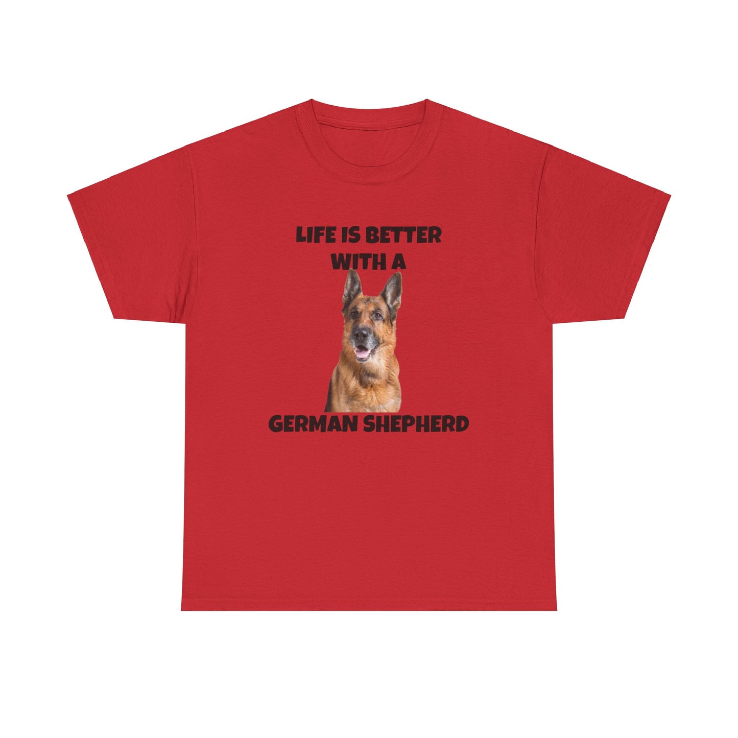 German Shepherd, German Shepherd Dog, Life is Better with a German Shepherd, Unisex Heavy Cotton Tee