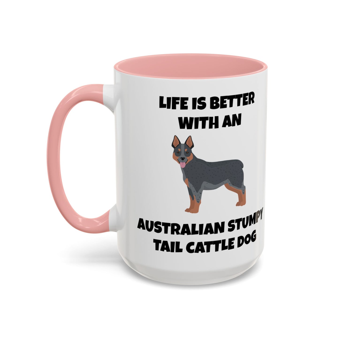 Australian Stumpy Tail Cattle Dog, Life is Better with an Australian Stumpy Tail Cattle Dog, Accent Coffee Mug (11, 15oz)