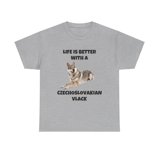 Czechoslovakian Vlack Dog, Life is Better with a Czechoslovakian Vlack, Unisex Heavy Cotton Tee