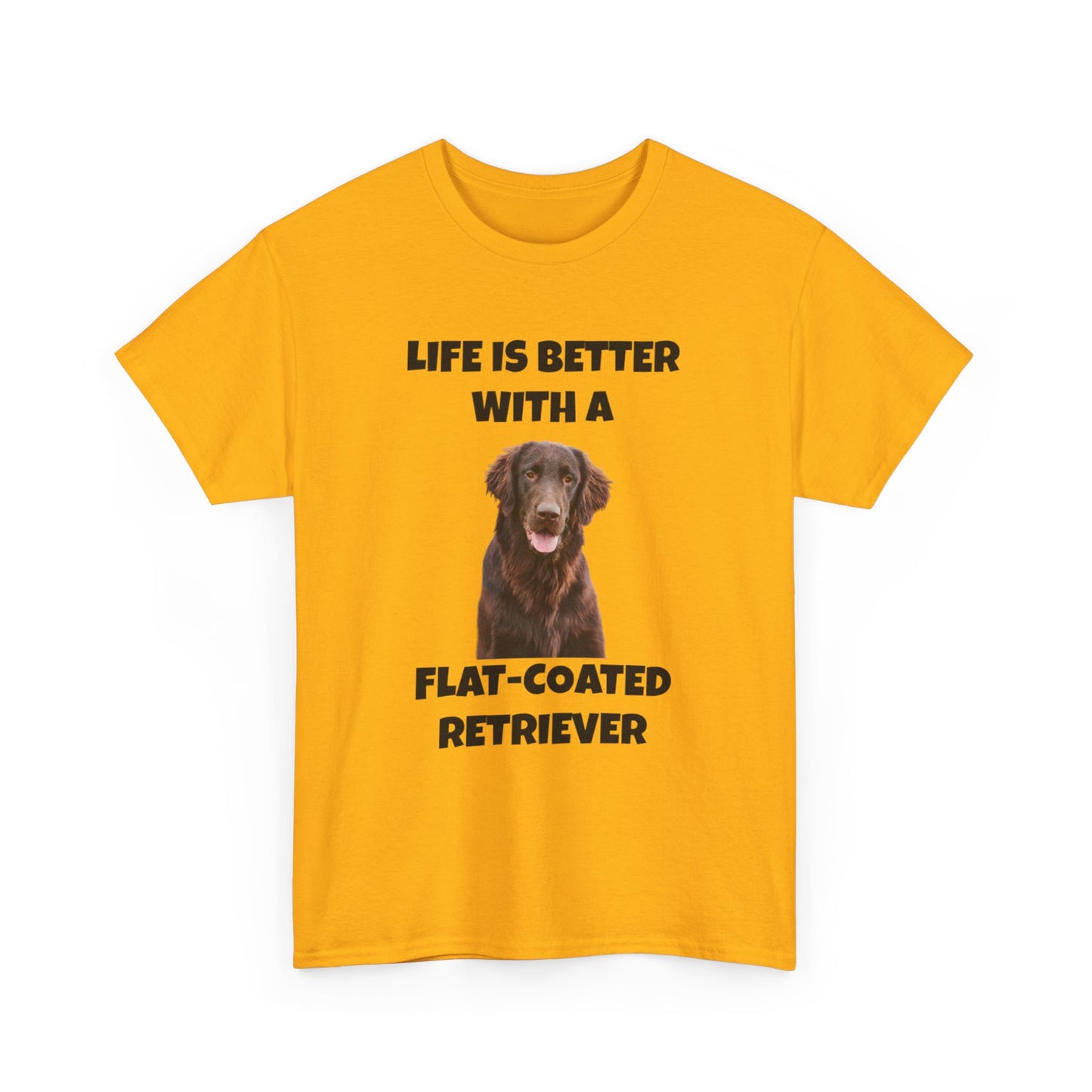 Flat Coated Retriever, Flat Coated Retriever Dog, Flat-Coated Retriever, Life is Better with a Flat-Coated Retriever, Unisex Heavy Cotton Tee