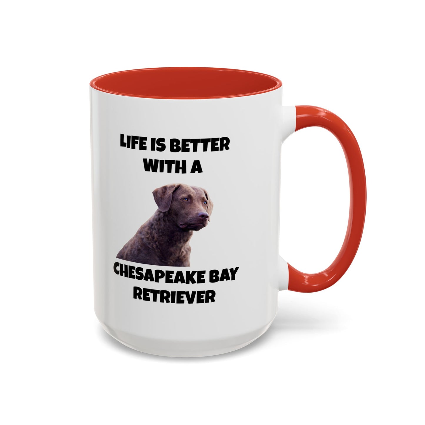 Chesapeake Bay Retriever, Chesapeake Bay Retriever Dog, Life is Better with a Chesapeake Bay Retriever, Accent Coffee Mug (11, 15oz)