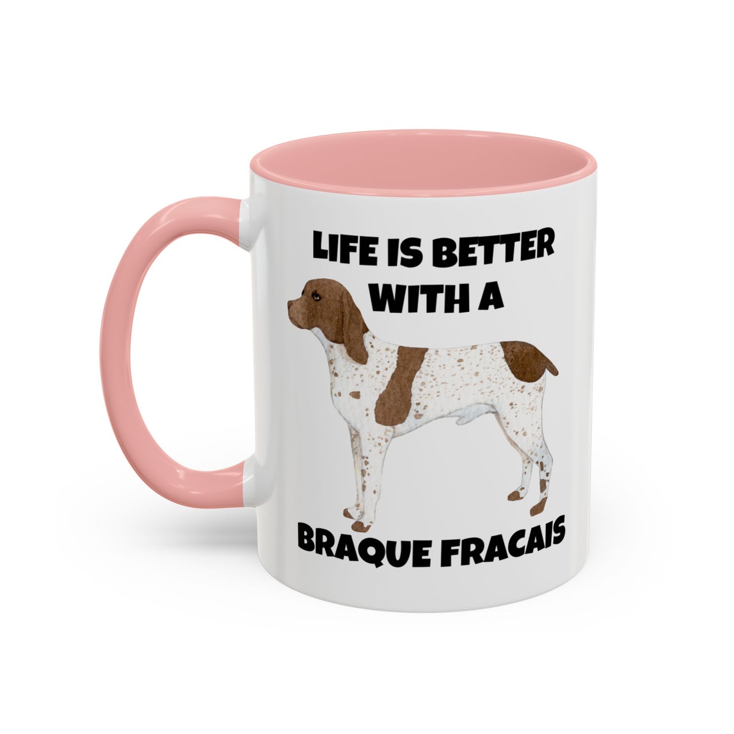 Braque Francais, Braque Francais Dog, Life is Better with a Braque Francais, Accent Coffee Mug (11, 15oz)