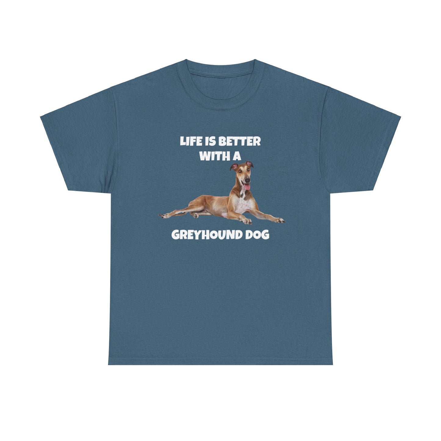 Greyhound, Greyhound Dog, Life is Better with a Greyhound Dog, Dark Unisex Heavy Cotton Tee