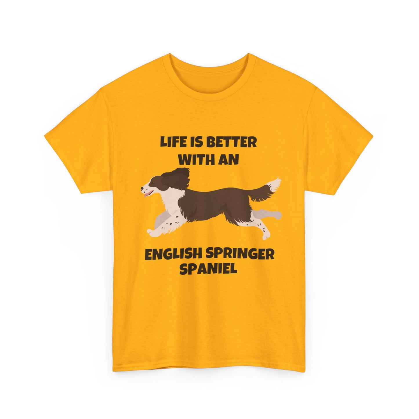 English Springer Spaniel Dog, Life is Better with an English Spaniel, Unisex Heavy Cotton Tee