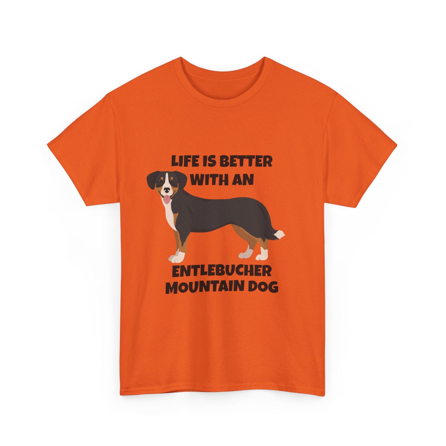 Entlebucher Mountain Dog, Life is Better with an Entlebucher Mountain Dog, Unisex Heavy Cotton Tee