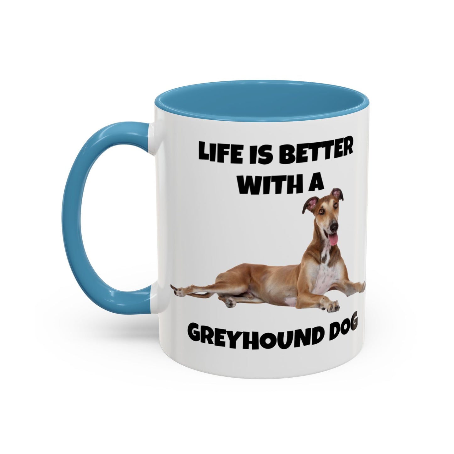 Greyhound, Greyhound Dog, Life is Better with a Greyhound Dog, Accent Coffee Mug (11, 15oz)