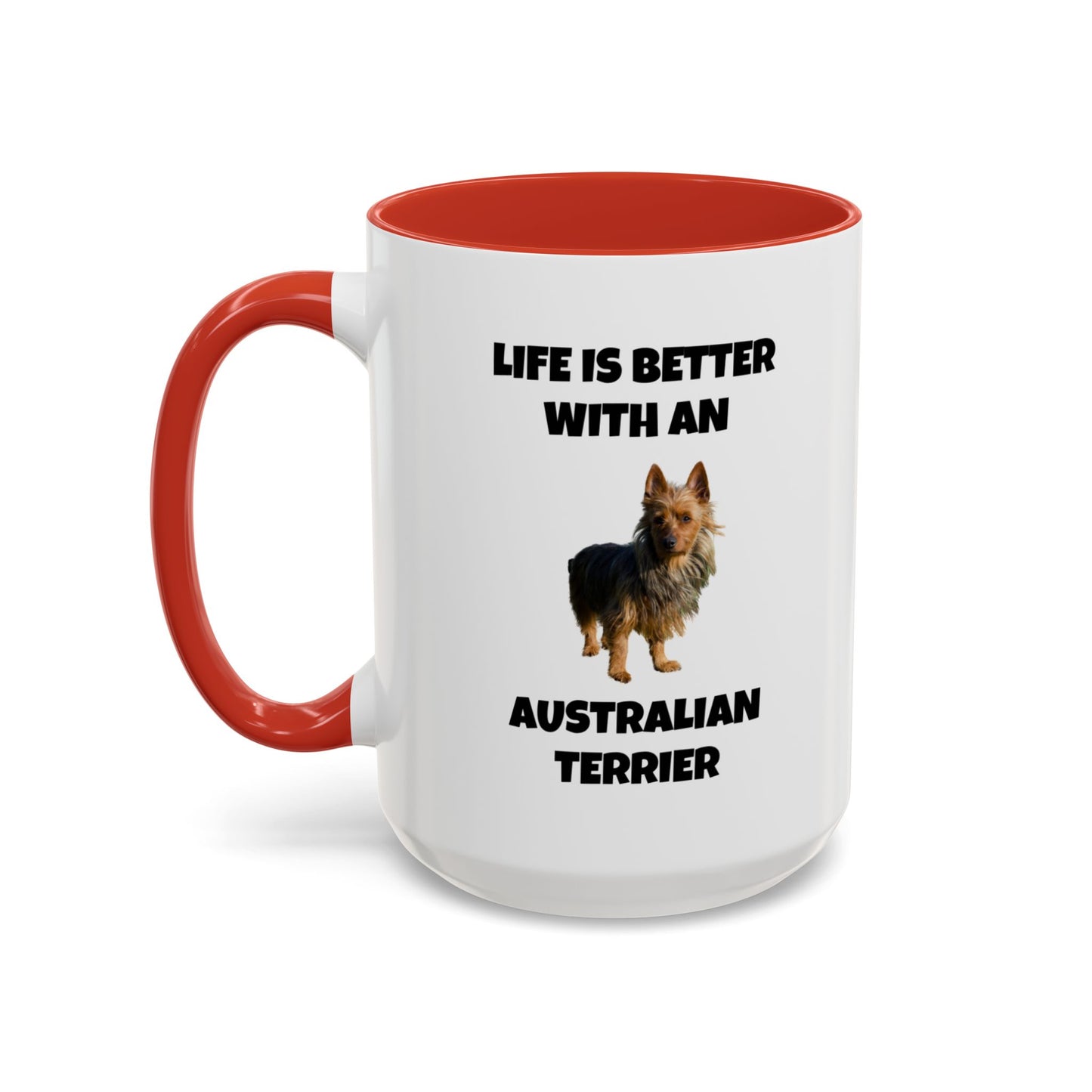 Australian Terrier, Australian Terrier Dog, Life is Better with an Australian Terrier, Accent Coffee Mug (11, 15oz)