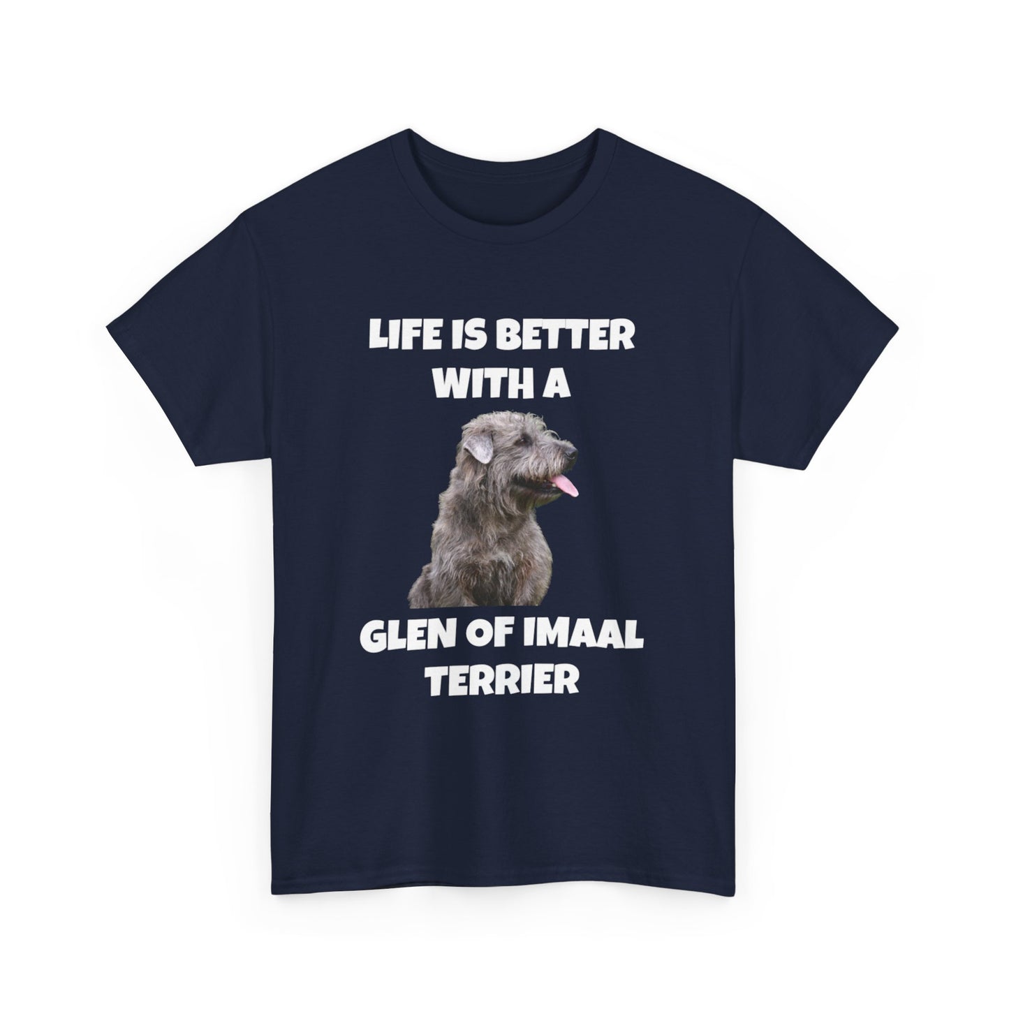 Glen of Imaal Terrier, Glen of Imaal Terrier Dog, Life is Better with a Glen of Imaal Terrier, Dark Unisex Heavy Cotton Tee