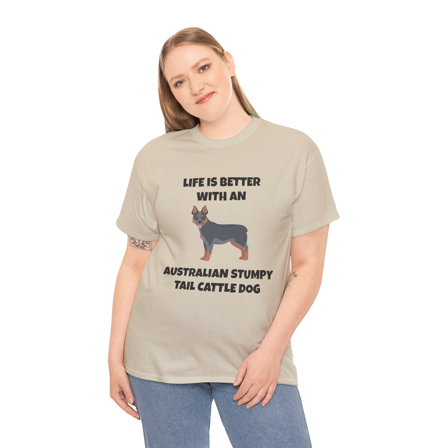 Australian Stumpy Tail Cattle Dog, Life is Better with an Australian Stumpy Tail Cattle Dog, Unisex Heavy Cotton Tee