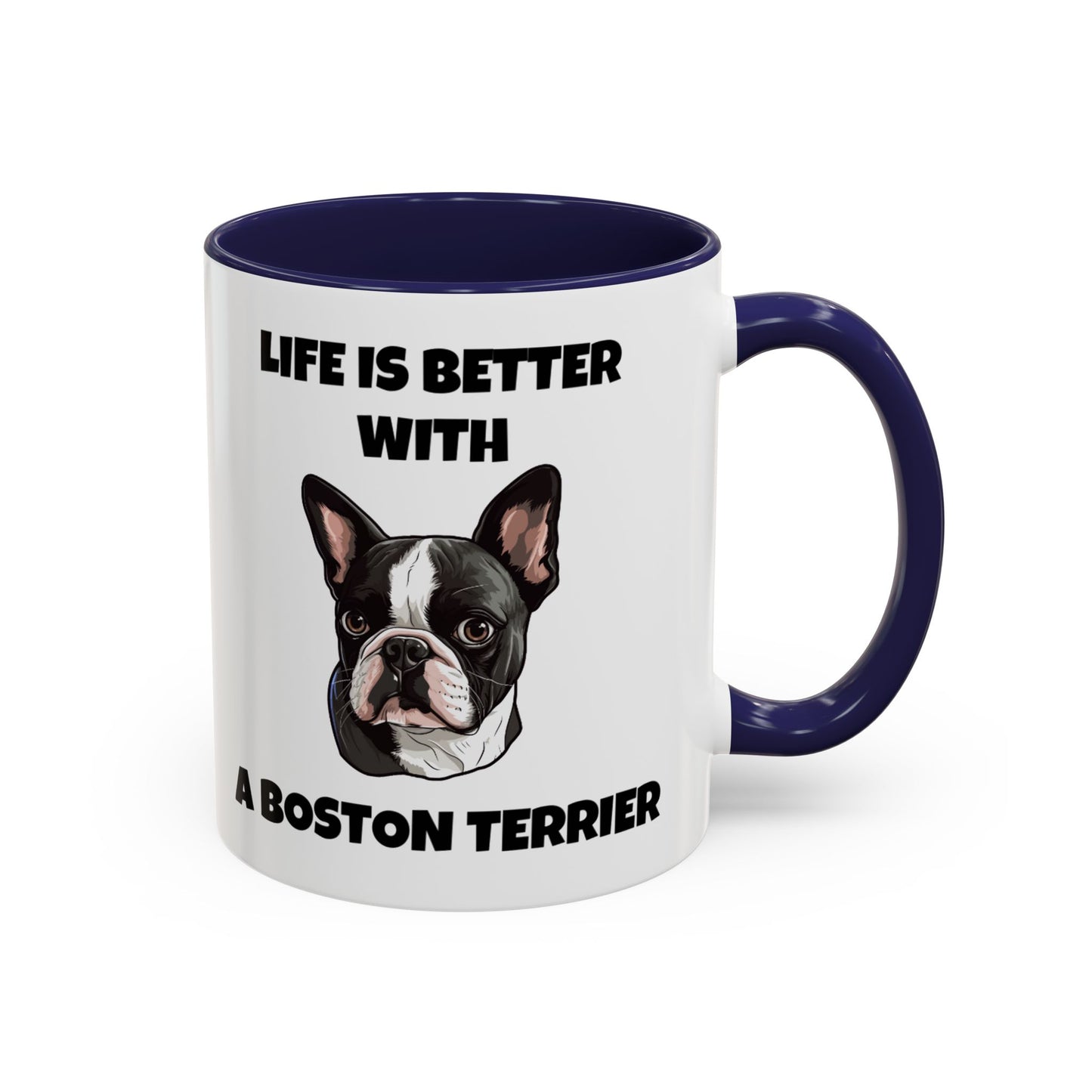 Boston Terrier, Boston Terrier Dog, Life is Better with a Boston Terrier, Accent Coffee Mug (11, 15oz)