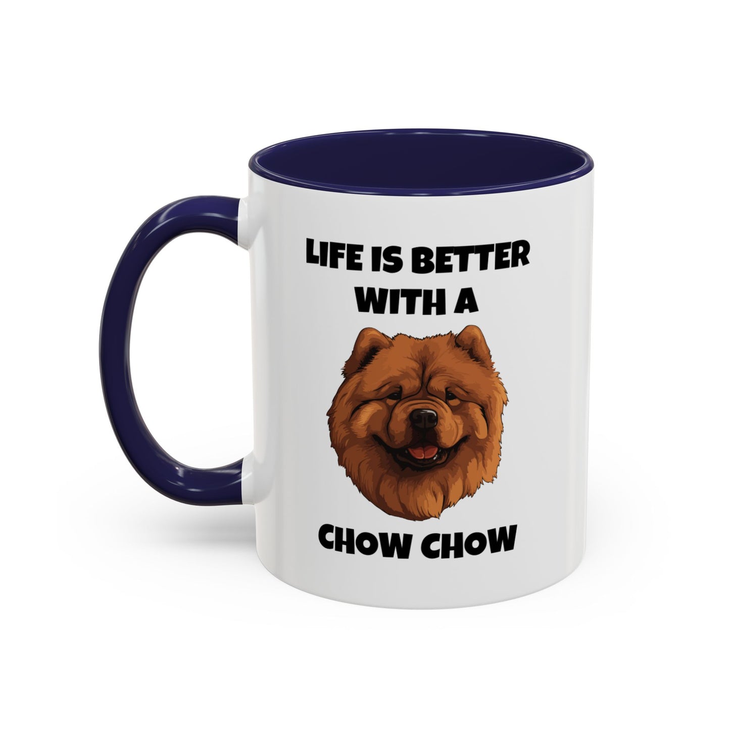 Chow Chow, Chow Dog, Life is Better with a Chow Chow, Accent Coffee Mug (11, 15oz)