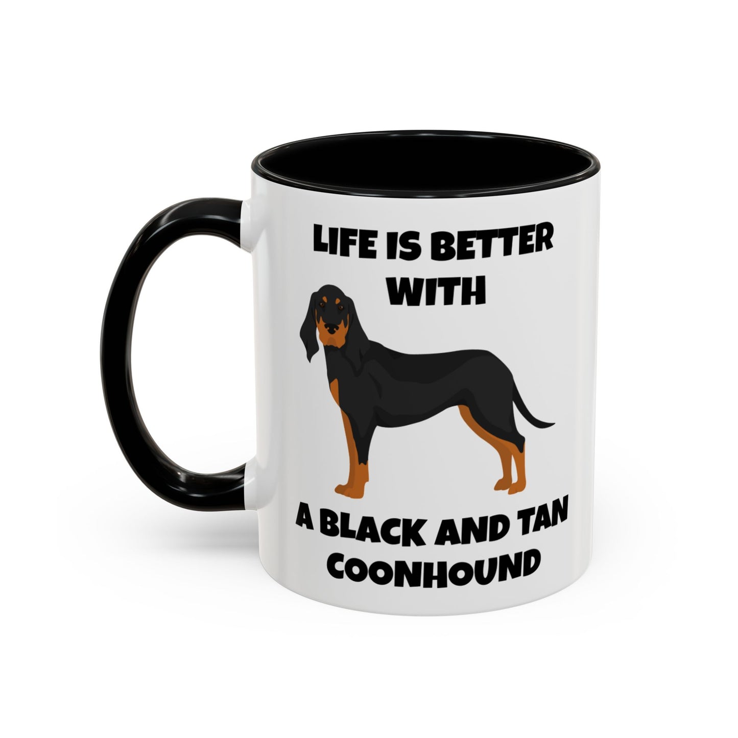 Black and Tan Coonhound, Black and Tan Coon Hound, Black and Tan Coon Hound Dog, Life is Better With a Black And Tan Coonhound, Accent Coffee Mug (11, 15oz)