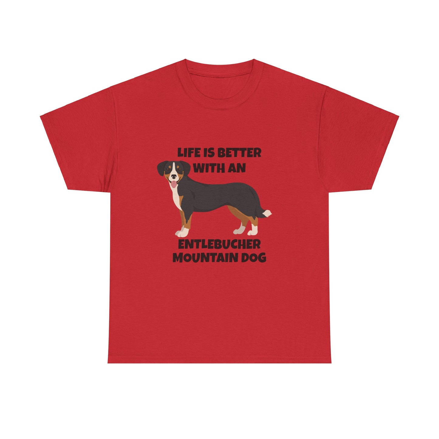 Entlebucher Mountain Dog, Life is Better with an Entlebucher Mountain Dog, Unisex Heavy Cotton Tee