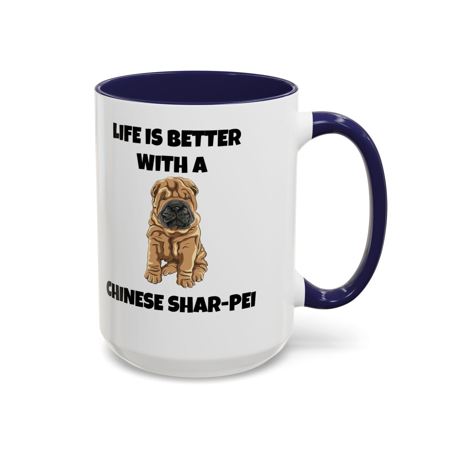 Chinese Shar-Pei, Shar-Pei, Chinese Shar-Pei, Life is Better with a Chinese Shar-Pei, Accent Coffee Mug (11, 15oz)