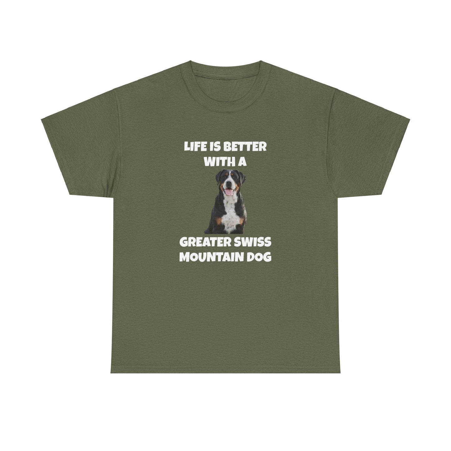 Greater Swiss Mountain Dog, Life is Better with a Greater Swiss Mountain Dog, Swiss Mountain Dog, Dark Unisex Heavy Cotton Tee