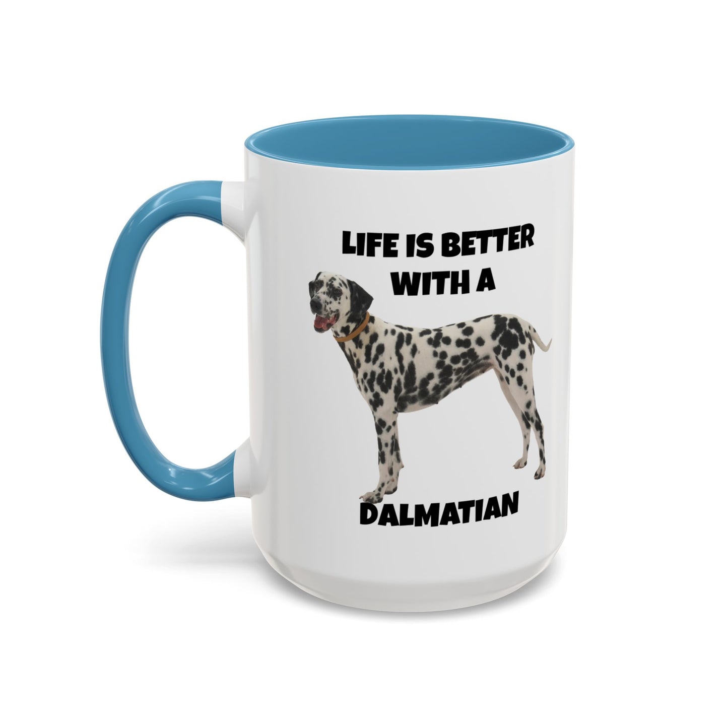 Dalmatian, Life is Better with a Dalmatian, Accent Coffee Mug (11, 15oz)