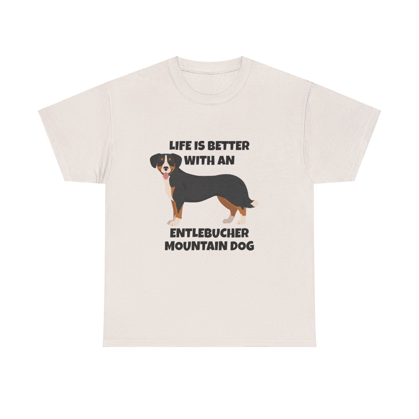 Entlebucher Mountain Dog, Life is Better with an Entlebucher Mountain Dog, Unisex Heavy Cotton Tee