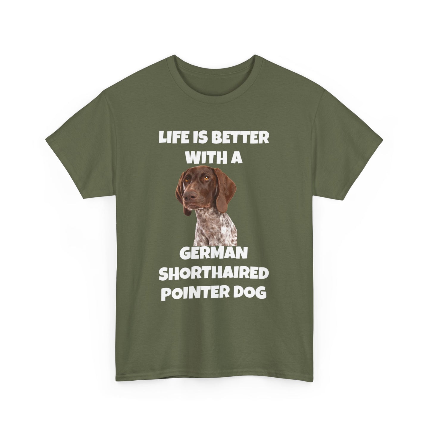 German Shorthaired Pointer Dog, Life is Better with a German Shorthaired Pointer Dog, Dark Unisex Heavy Cotton Tee