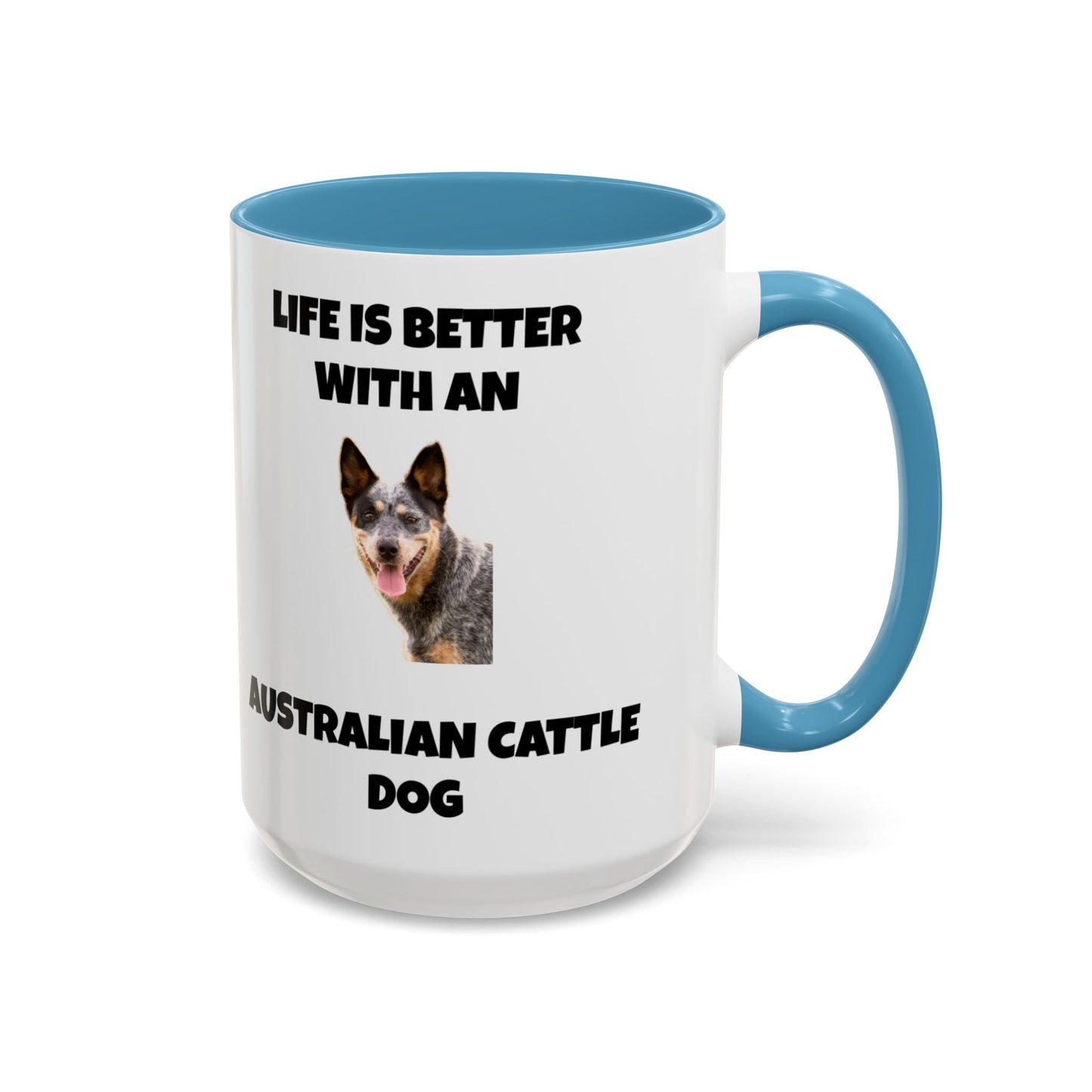 Australian Cattle Dog, Life is Better with an Australian Cattle Dog, Cattle Dog, Blue Tick Heeler, Accent Coffee Mug (11, 15oz)