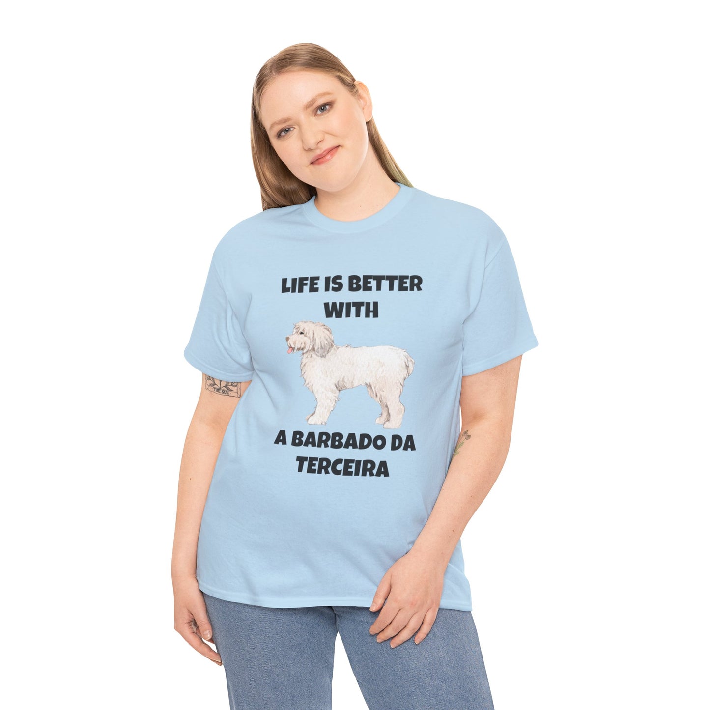 Barbado da Terceira, Barbado da Terceira Dog, Life is Better with a Barbado da Terceira, Unisex Heavy Cotton Tee