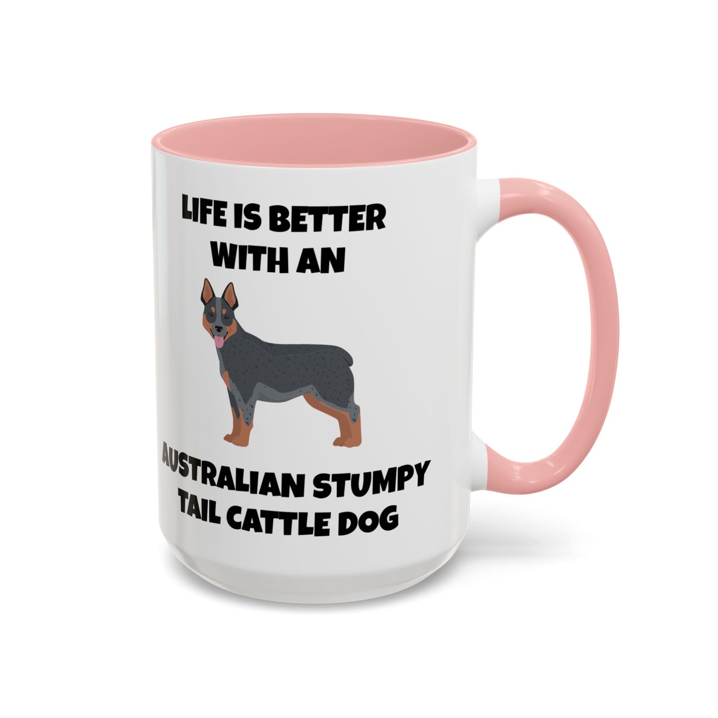 Australian Stumpy Tail Cattle Dog, Life is Better with an Australian Stumpy Tail Cattle Dog, Accent Coffee Mug (11, 15oz)